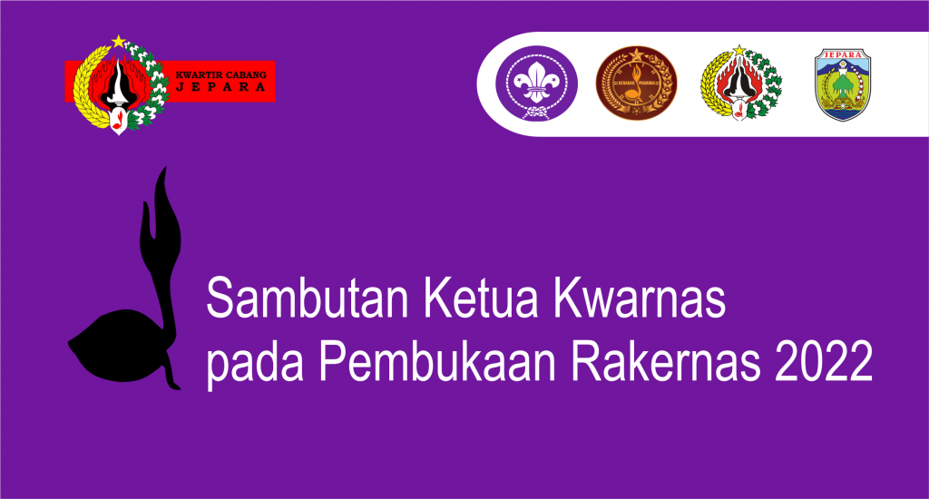 Sambutan Ketua Kwarnas pada Pembukaan Rakernas 2022 Sambutan Ketua Kwarnas pada Pembukaan Rakernas 2022