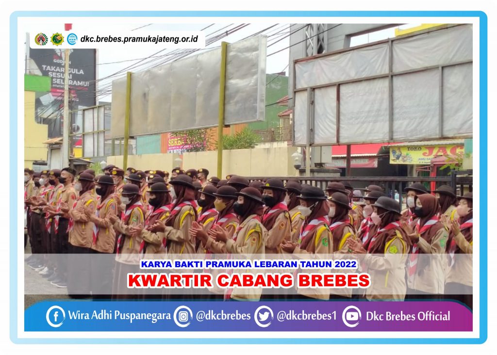 Laporan Hari ke 1 Karya Bakti Lebaran 2022 Kwartir Ranting Bumiayu – DKC BREBES OFFICIAL